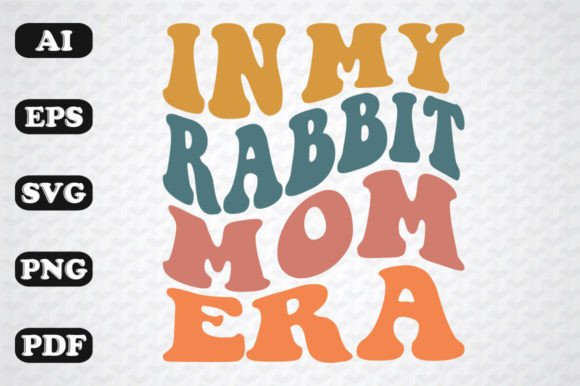 A Graphic Design Asset for Craft Content: In My Rabbit Mom Era