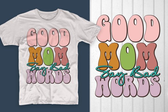 Good Mom Say Bad Words: A Brand Designer’s Take on T-Shirt Graphics