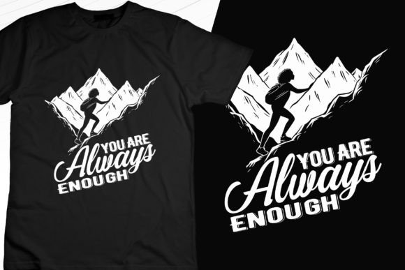 You Are Always Enough Graphics for T-Shirt Designs